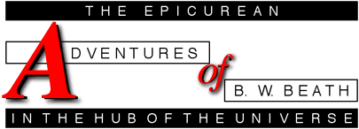 The Epicurean Adventures of B. W. Beath in the Hub of the Universe